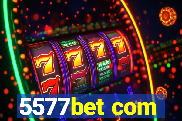 5577bet com